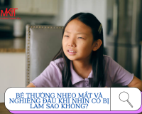 BÉ THƯỜNG NHEO MẮT VÀ NGHIÊNG ĐẦU KHI NHÌN CÓ BỊ LÀM SAO KHÔNG?